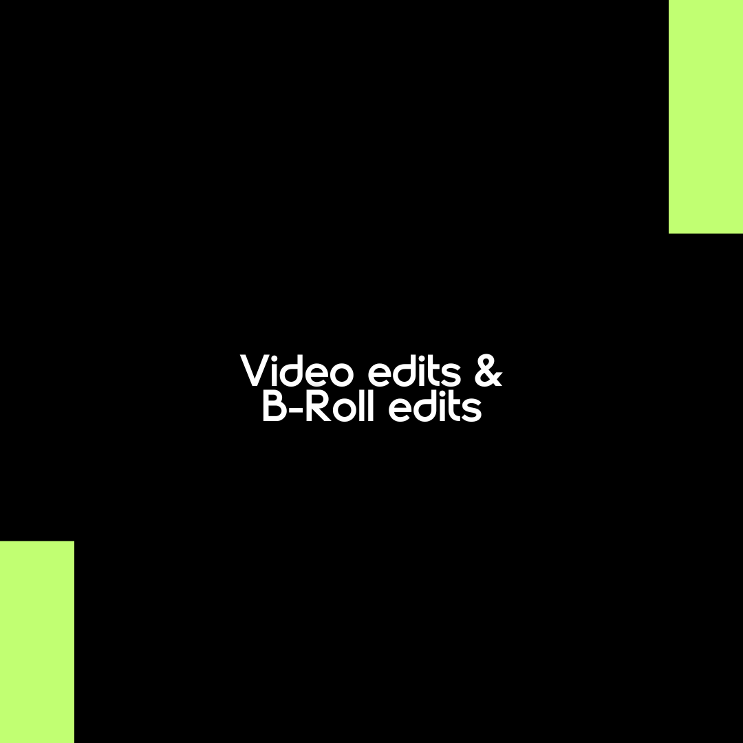 Video Edits & B-roll